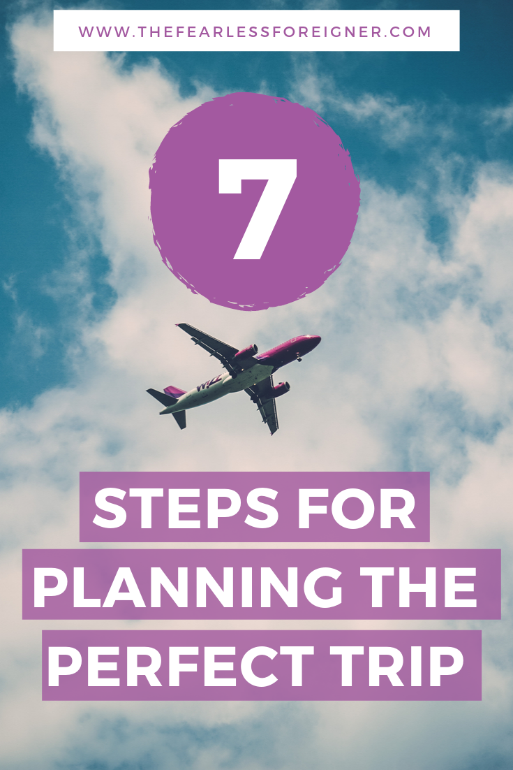 7 Steps for Planning the Perfect Trip